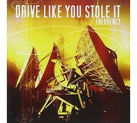 DRIVE LIKE YOU STOLE IT - FREQUENCY