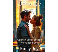 Drive Me Away: A Lunch Break Escape Romance Book