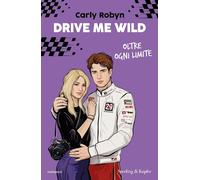 Libri Robyn Carly - Drive Me Wild. Oltre Ogni Limite