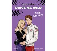 Drive me wild. Oltre ogni limite - Robyn Carly