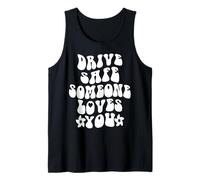 Drive Safe Someone Loves You Citazione positiva Canotta