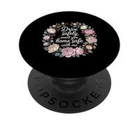 Drive Safely Want You Home Safe With Me Caution Driving - PopSockets PopGrip Adesivo