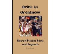 Drive to Greatness: Detroit Pistons Facts and Legends