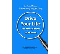 Drive Your Life: A Practical Workbook for Health, Vitality, and Longevity