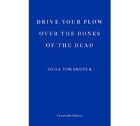 Olga Tokarczuk Drive your Plow over the Bones of the Dead (Tascabile)