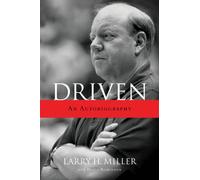 Driven: An Autobiography 1st (first) Edition by Larry H Miller, Doug Robinson published by Shadow Mountain Publishing (2010) Hardcover