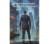 Driven Beyond Stars: The Mind of a Billionaire