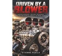 Driven by a Blower: Superchargers, Instant Response and the Mechanical Route to More Power