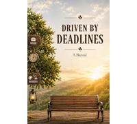 DRIVEN BY DEADLINES: Fictional Tales of Time Mastery