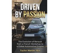 Driven by Passion: The Evolution of Renault from a French Workshop to a Global Automotive Empire