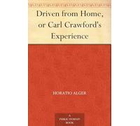 Driven From Home; Or, Carl Crawford's Experience