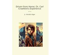 Driven from Home; Or, Carl Crawford's Experience