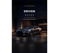 Driven Notes: A Car Lover’s Notebook for Road Trips, Garage Ideas, Dream Cars, Driving Adventures, Plans, and Everyday Notes