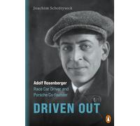 Driven Out - Adolf Rosenberger - Race Car Driver and Porsche Co-founder