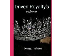 Driven Royalty's: My forever