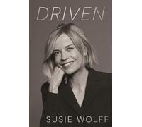 Driven: The Inspirational Memoir from the Formula One Trailblazer, featuring an afterword by Mercedes Team Principal Toto Wolff