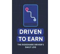 DRIVEN TO EARN The Rideshare Driver’s Daily Log Planner JOURNAL: 6 x 9 Uber / Lyft Notebook to track expenses