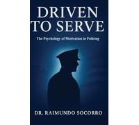 Driven to Serve: The Psychology of Motivation in Policing