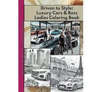 Driven to Style: Luxury Cars & Boss Ladies Coloring Book