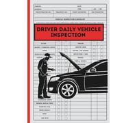 Driver Daily Vehicle Inspection Report: A Commercial Driver's Log for Daily Pre-Trip and Post-Trip Safety Checks.