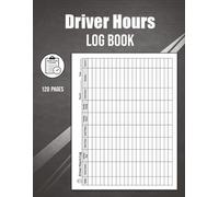 Driver Hours Log Book: A4 - Track and Record Drivers Working & Driving Hours - For Truck, Bus, and Delivery Drivers and Fleet Managers - 120 Pages