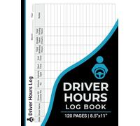 Driver Hours Log Book: Track and Record Drivers Working Hours and Driving Hours | For Truck, Bus and Delivery Drivers and Fleet Managers | 8.5" x 11" | 120 Pages
