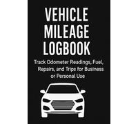 Driver’s Log & Maintenance Record: Track Mileage, Fuel Costs, Repairs, and Trips - Stay Organized on the Road