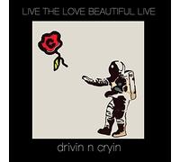Drivin N' Cryin - Live The Love Beautiful Live