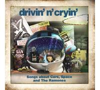 Drivin N Cryin - Songs About Cars, Space and The Ramones by Drivin N Cryin (2012) Audio CD
