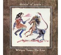 Drivin' N Cryin - Whisper Tames The Lion