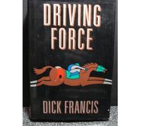 Driving Force by Dick Francis (1992-10-01)