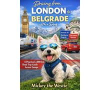 Driving from London to Belgrade with a Dog: A Practical 2,000 km Road Trip Guide Across Europe with Mickey the Westie