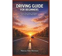DRIVING GUIDE FOR BEGINNERS: Proven Road Safety Techniques Every New Motorist Must Master