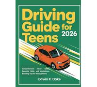 Driving Guide for Teens 2026: Comprehensive Road Safety, Essential Skills, and Confidence-Boosting Tips for Young Drivers