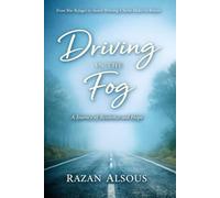 DRIVING IN THE FOG: An Entrepreneur’s Guide to Finding Direction When the Road Disappears