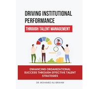 Driving Institutional Performance through Talent Management: Enhancing Organizational Success through Effective Talent Strategies