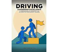 Driving Leadership Excellence: A Comprehensive Program for Automotive Dealership Leaders