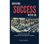 Driving Success With EQ: An Apex Guide for Automotive Dealership Leaders
