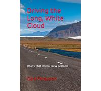Driving the Long, White Cloud: Roads That Reveal New Zealand