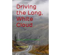 Driving the Long, White Cloud: To Enjoy New Zealand Drive These Roads