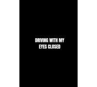 Driving with my Eyes Closed
