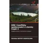 DRK i konflikty spo¿eczno¿ci o ziemi¿: Cz¿¿¿ 2: Dog¿¿bna analiza i mechanizmy rozwi¿za¿
