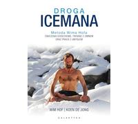 Droga Icemana. - Wim Hof, Jong de Koen [KSIĄŻKA]