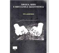 Droga, sesso e meccanica quantistica