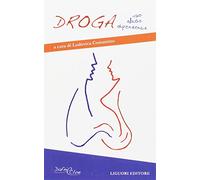 Droga. Uso, abuso, dipendenza