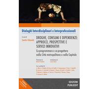 Droghe, consumi e dipendenze: approcci, prospettive e servizi innovativi. Co-programmare e co-progettare nella Città metropolitana e nella Capitale