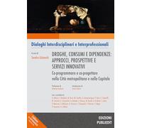 Droghe, consumi e dipendenze: approcci, prospettive e servizi innovativi. Co-programmare e co-progettare nella Città metropolitana e nella Capitale