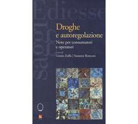 Droghe e autoregolamentazione. Note per consumatori e operatori - Zuffa G....