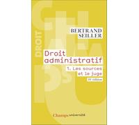 Droit administratif: Tome 1, Les sources et le juge