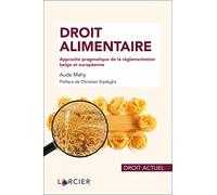 Droit alimentaire: Approche pragmatique de la réglementation belge et européenne